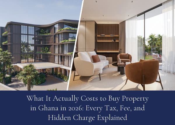 What It Actually Costs to Buy Property in Ghana in 2026: Every Tax, Fee, and Hidden Charge Explained