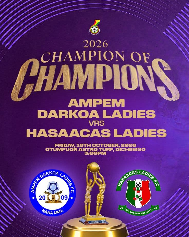 Ampem Darkoa Ladies and Hasaacas Ladies clash in 2026 Women’s Champion of Champions